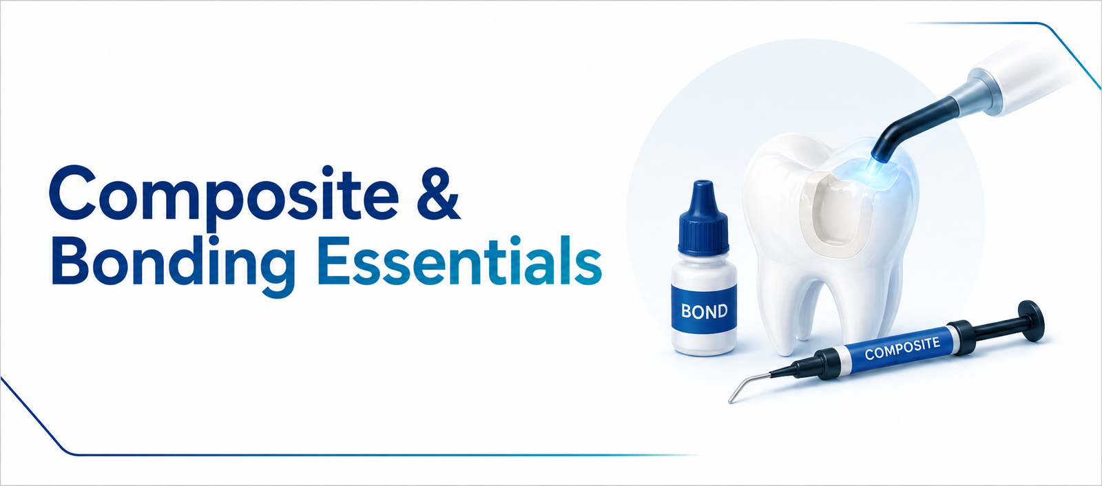 Composite & Bonding Essentials